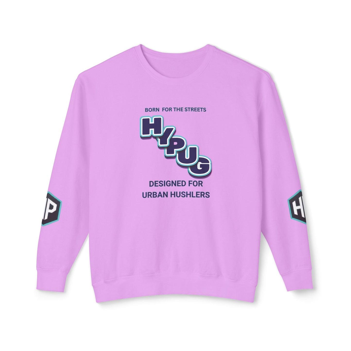 Crewneck Sweatshirt — “HYPUG: Born for the Streets / Designed for Urban Hushlers”