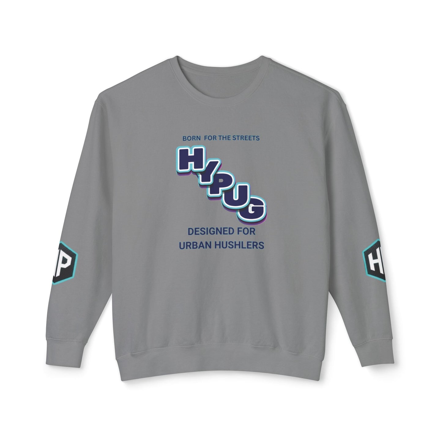 Crewneck Sweatshirt — “HYPUG: Born for the Streets / Designed for Urban Hushlers”