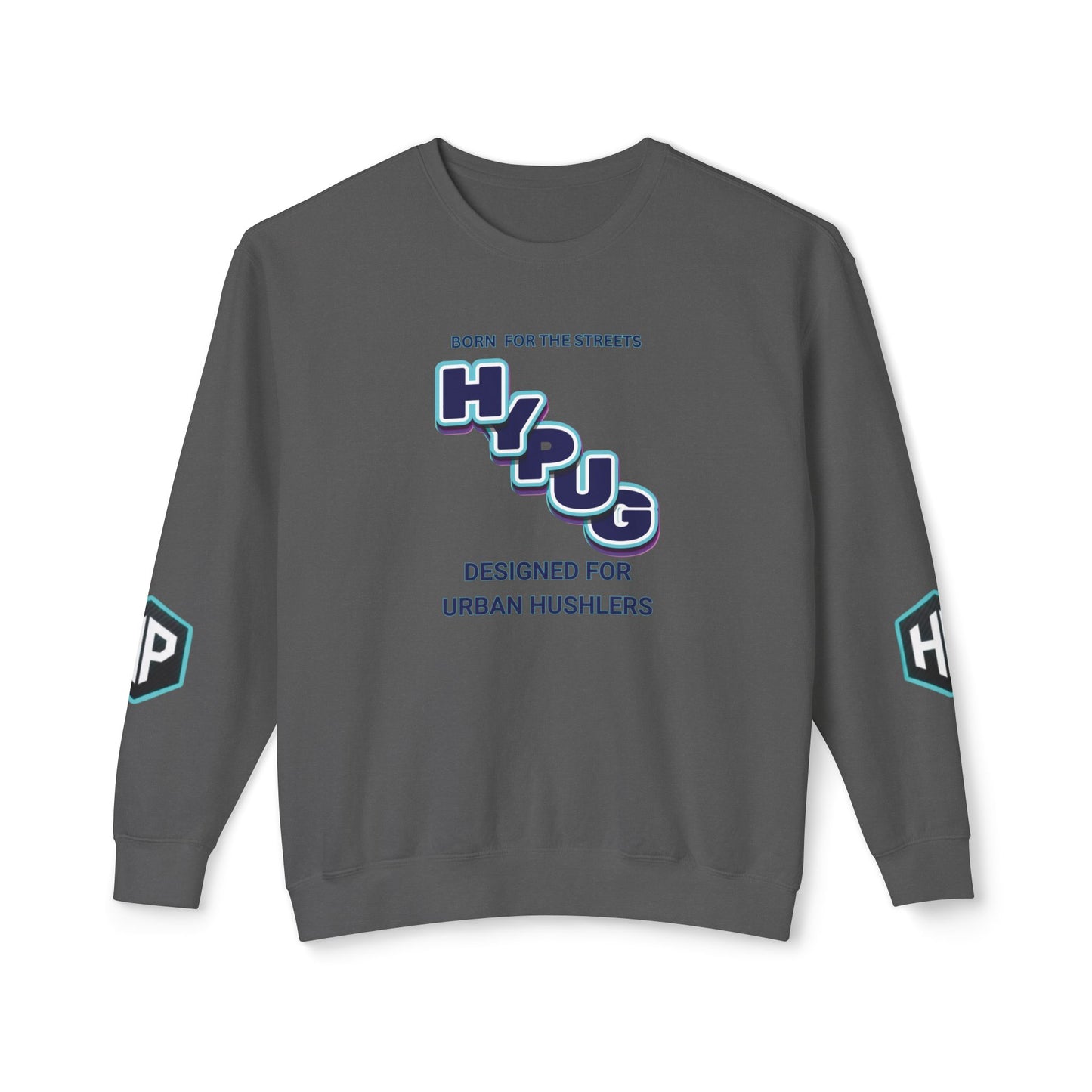 Crewneck Sweatshirt — “HYPUG: Born for the Streets / Designed for Urban Hushlers”
