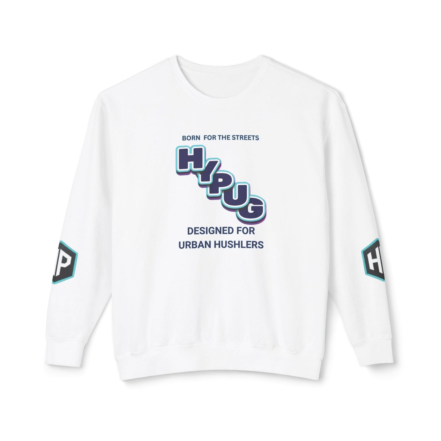 Crewneck Sweatshirt — “HYPUG: Born for the Streets / Designed for Urban Hushlers”