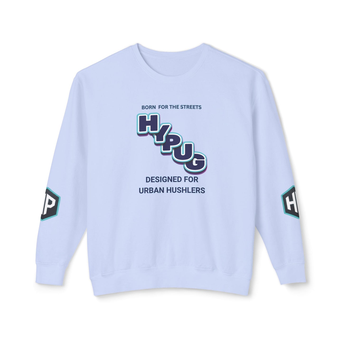Crewneck Sweatshirt — “HYPUG: Born for the Streets / Designed for Urban Hushlers”