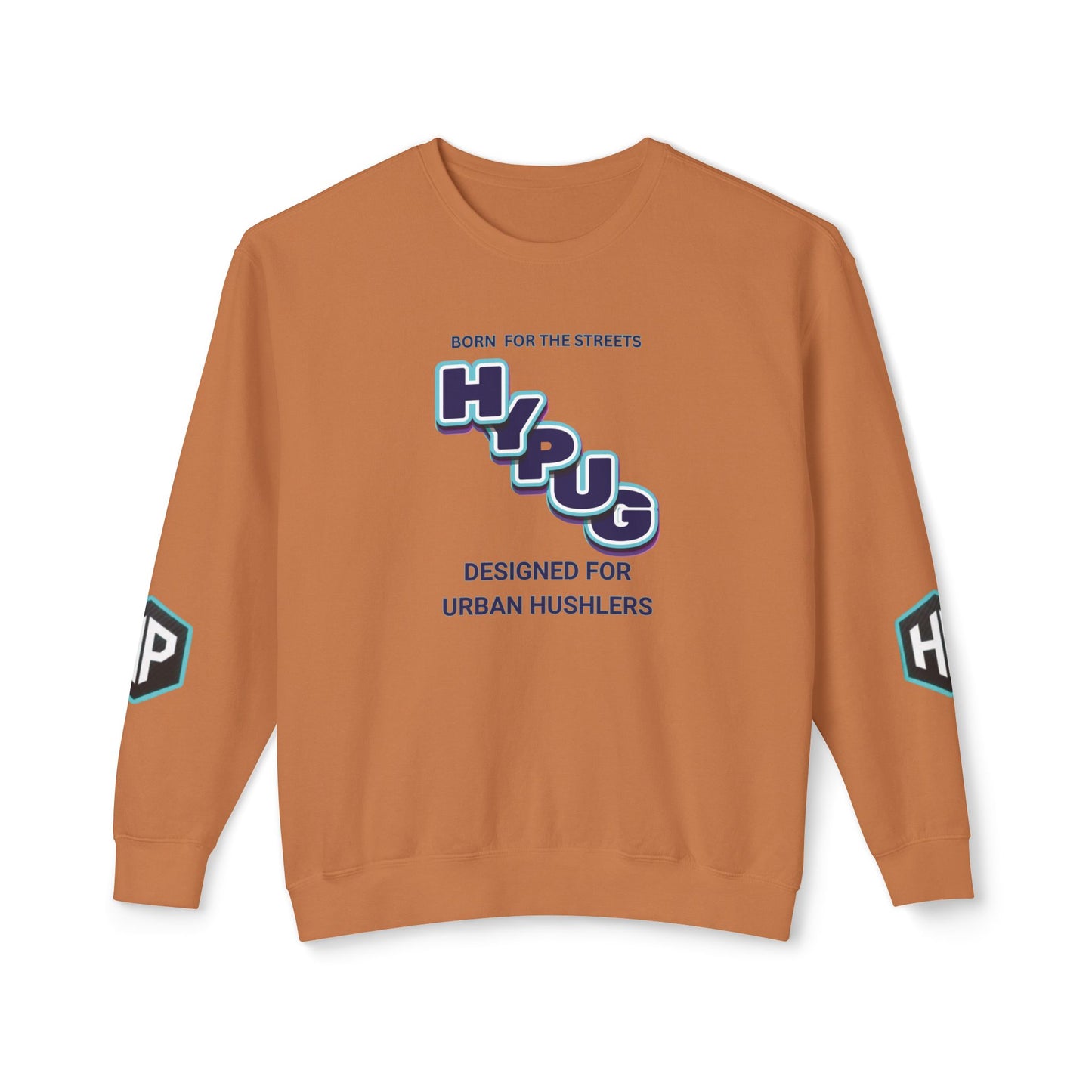 Crewneck Sweatshirt — “HYPUG: Born for the Streets / Designed for Urban Hushlers”