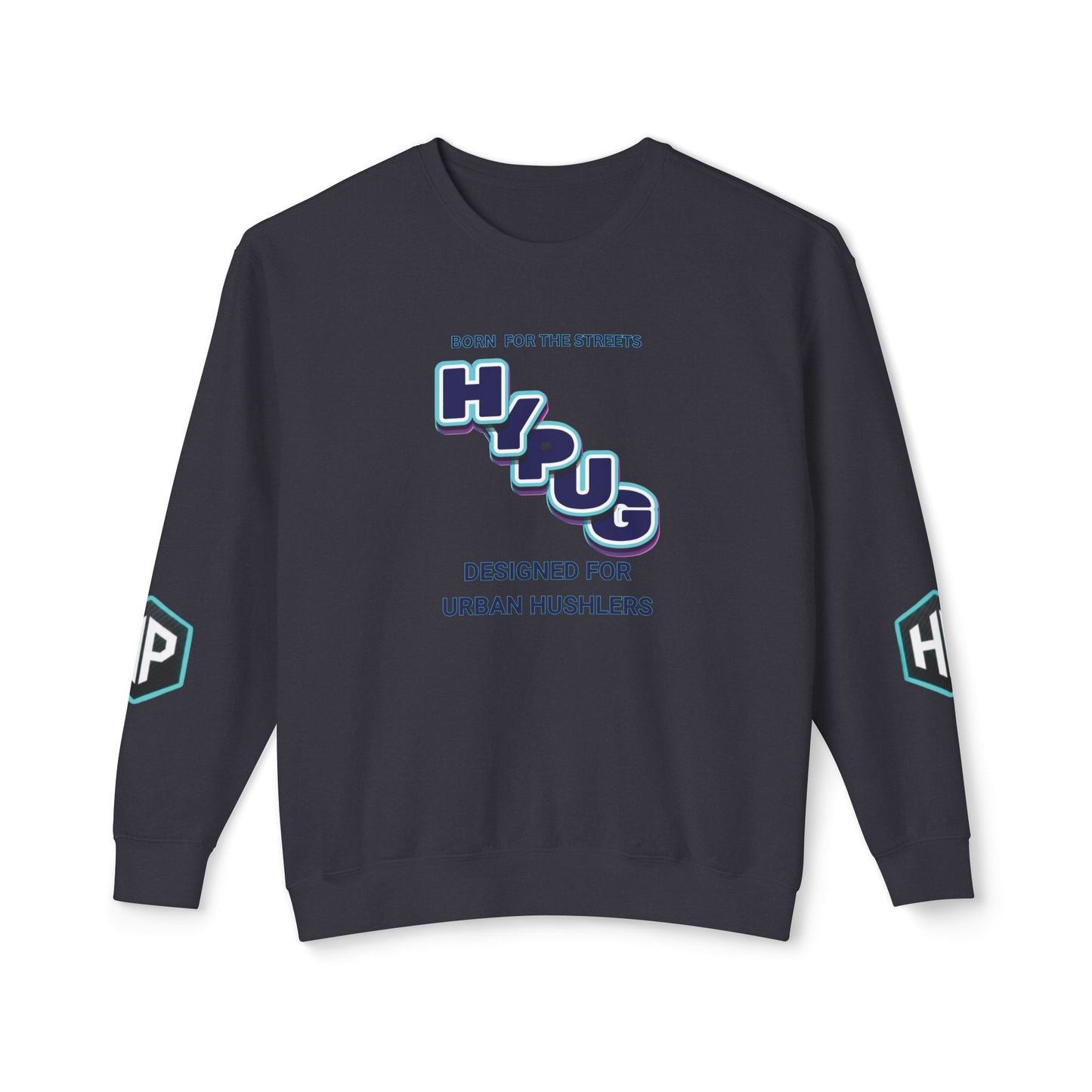 Crewneck Sweatshirt — “HYPUG: Born for the Streets / Designed for Urban Hushlers”