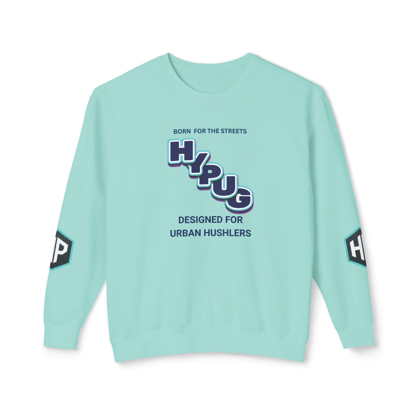 Crewneck Sweatshirt — “HYPUG: Born for the Streets / Designed for Urban Hushlers”